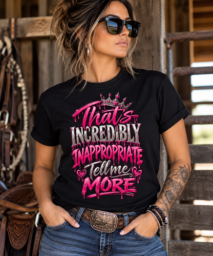 👑 That's Incredibly Inappropriate – Unisex Tee 💗