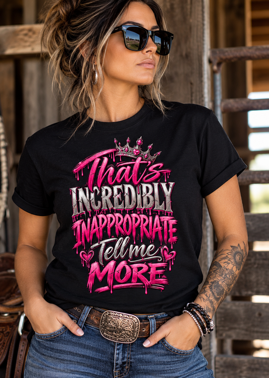 👑 That's Incredibly Inappropriate – Unisex Tee 💗