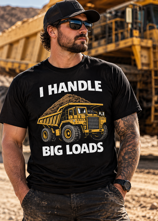 🚛 I Handle Big Loads – Unisex Tee 💪🖤