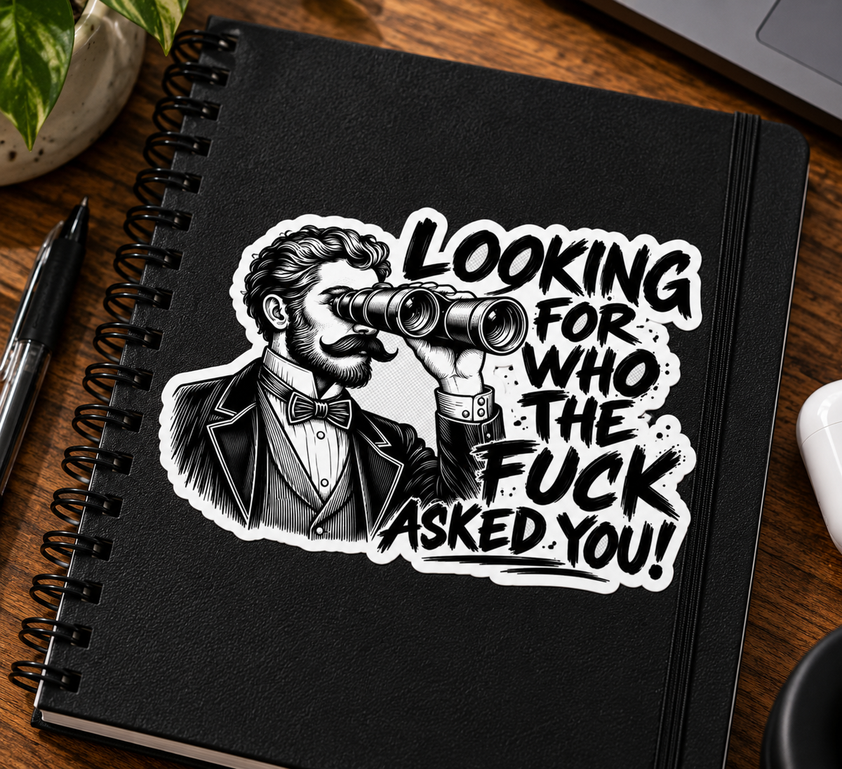 🖤🔥 Looking for Who the F*ck Asked You – Vinyl Sticker